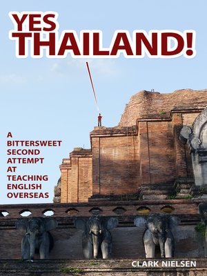 cover image of Yes Thailand! a Bittersweet Second Attempt at Teaching English Overseas